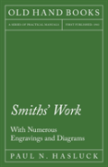 Smiths' Work - With Numerous Engravings And Diagrams