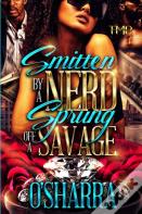 Smitten By A Nerd, Sprung Off A Savage