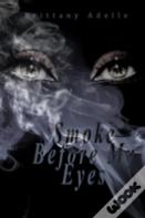 Smoke Before My Eyes