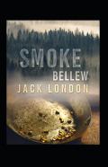 Smoke Bellew By Jack London Annotated Edition