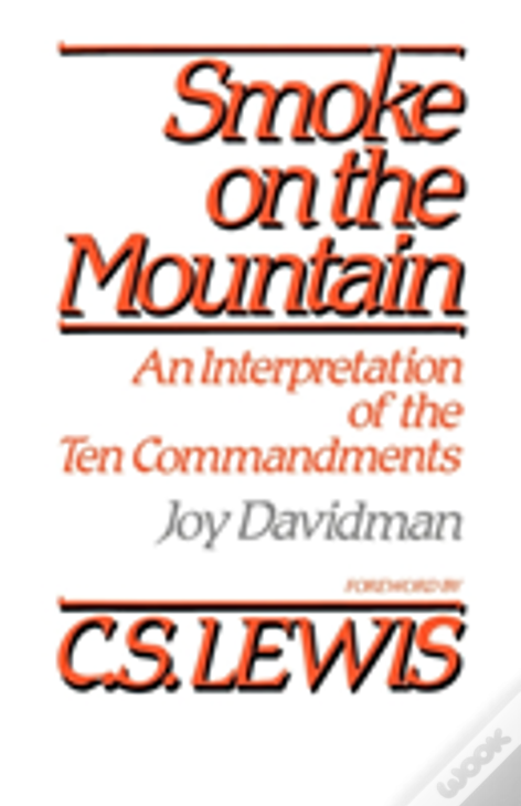Smoke On The Mountain: An Interpretation Of The Ten Commandments