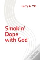 Smokin' Dope With God