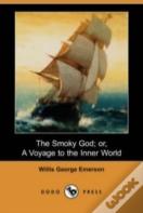 Smoky God; Or, A Voyage To The Inner World (Dodo Press)