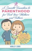 Smooth Transition To Parenthood For First Time Mothers And Fathers