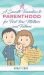 Smooth Transition To Parenthood For First Time Mothers And Fathers - Preview