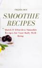 Smoothie Recipes: Quick  Amp  Effortless - Preview