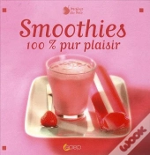 Smoothies ; 100% Pur Plaisir