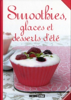 Capa do artigo Smoothies, Glaces Et Desserts D Ete