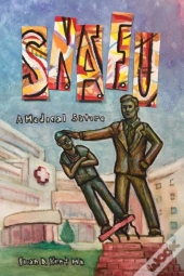 S.N.A.F.U. - A Medical Satire