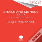 Snails & Monkey Tails