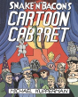 Snake 'N' Bacon'S Cartoon Cabaret - Preview