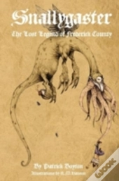 Snallygaster: The Lost Legend Of Frederick County