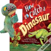 Snap & Snuggle: How To Catch A Dinosaur