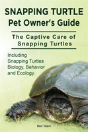 Snapping Turtle Pet Owners Guide. The Captive Care Of Snapping Turtles. Including Snapping Turtles Biology, Behavior And Ecology. - Preview