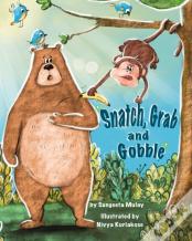 Snatch, Grab And Gobble