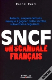 Capa do artigo Sncf ; Un Scandale Français ; Retards, Emplois Détruits, Manque À Gagner, Dette Secrète, Subventions Déguisées...