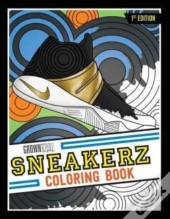 Sneakerz Coloring Book: Color Some Of Th