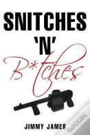 Snitches 'N' B*Tches