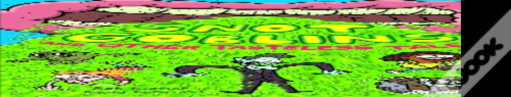 Snot Goblins And Other Tasteless Tales