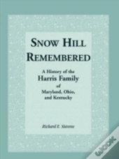 Snow Hill Remembered: A History Of The H