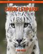 Snow Leopard! An Educational Children'S Book About Snow Leopard With Fun Facts - Preview
