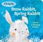 Snow Rabbit, Spring Rabbit: A Book Of Changing Seasons - Preview