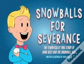 Snowballs For Severance