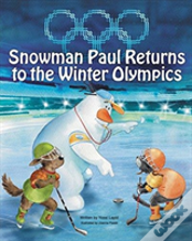 Snowman Paul Returns To The Winter Olympics