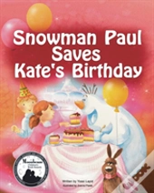 Snowman Paul Saves Kate'S Birthday