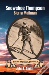 Snowshoe Thompson: Sierra Mailman