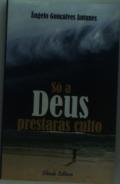 Só a Deus Prestarás Culto