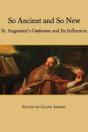 So Ancient And So New Â€“ St. Augustine`S Confessions And Its Influence - Preview