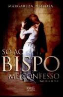 Só ao Bispo me Confesso