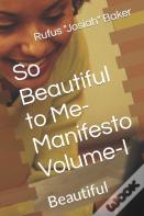 So Beautiful To Me-Manifesto Volume-I
