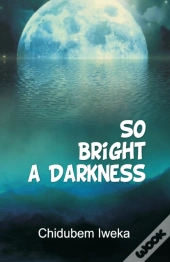 So Bright A Darkness