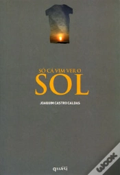 Capa do artigo Só Cá Vim Ver o Sol