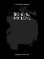 So Evil My Love - Preview