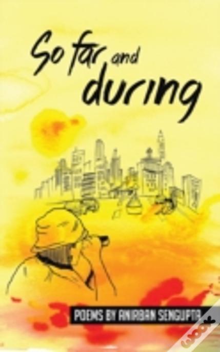 So Far And During: Poems By Anirban Sengupta