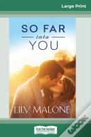So Far Into You (16pt Large Print Edition)