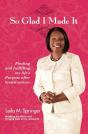 So Glad I Made It: Finding And Fulfilling My Life'S Purpose After Breast Cancer - Preview