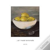 ...So I Made Lemonade