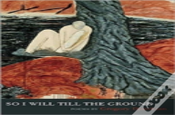 So I Will Till The Ground