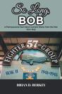 So Long, Bob: A Pennsylvania Farm Boy'S - Preview