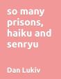 So Many Prisons, Haiku And Senryu - Preview