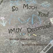 So Much Fun! / !Muy Divertido!