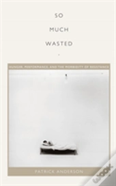 So Much Wasted