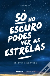 Só no Escuro Podes Ver as Estrelas
