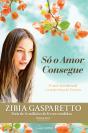 Só o Amor Consegue - Preview