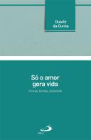Só o Amor Gera a Vida