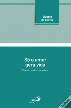 Capa do artigo Só o Amor Gera a Vida